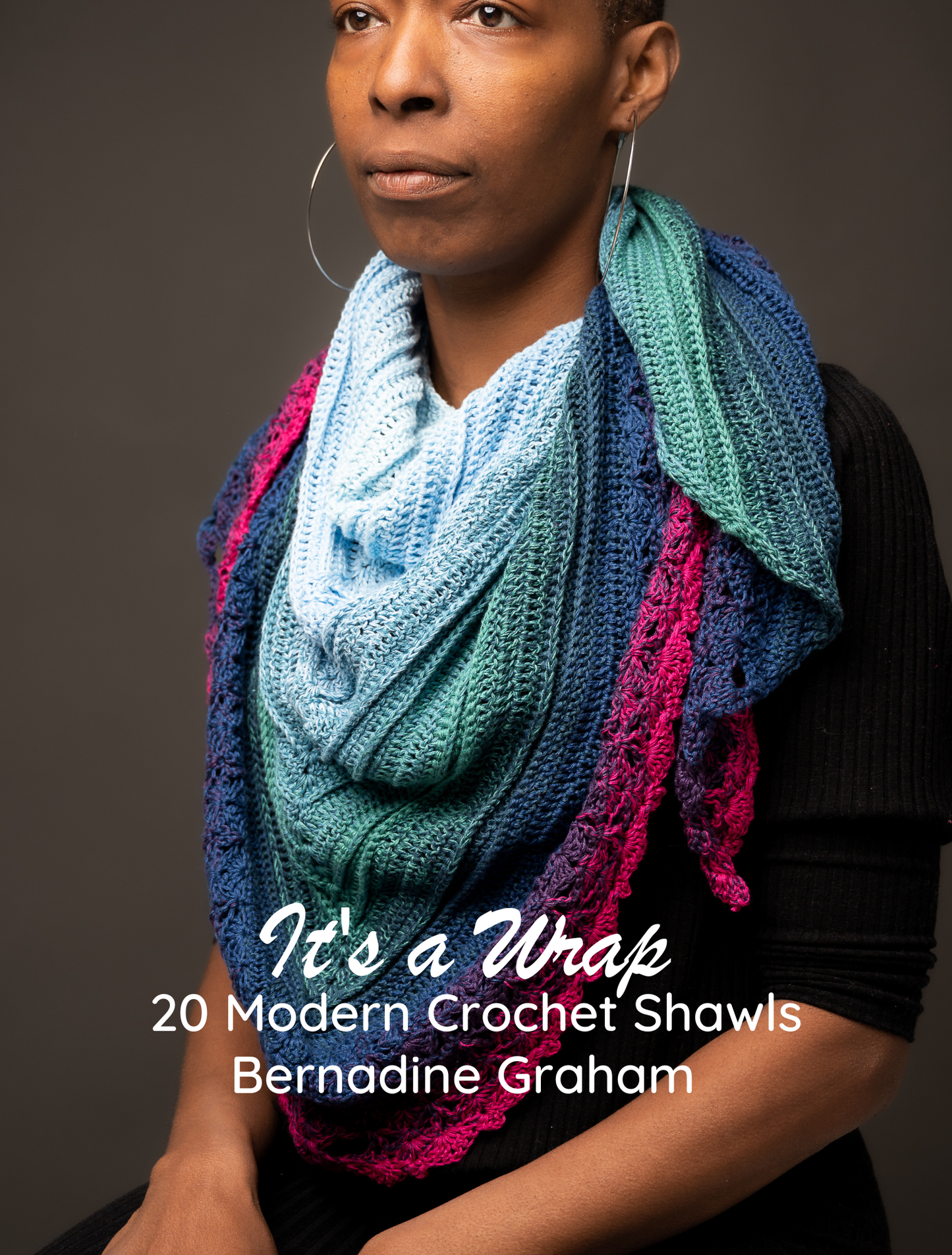 It's a Wrap - 20 Modern Crochet Shawls, Ebook & Hardback/Paperback Editions Available