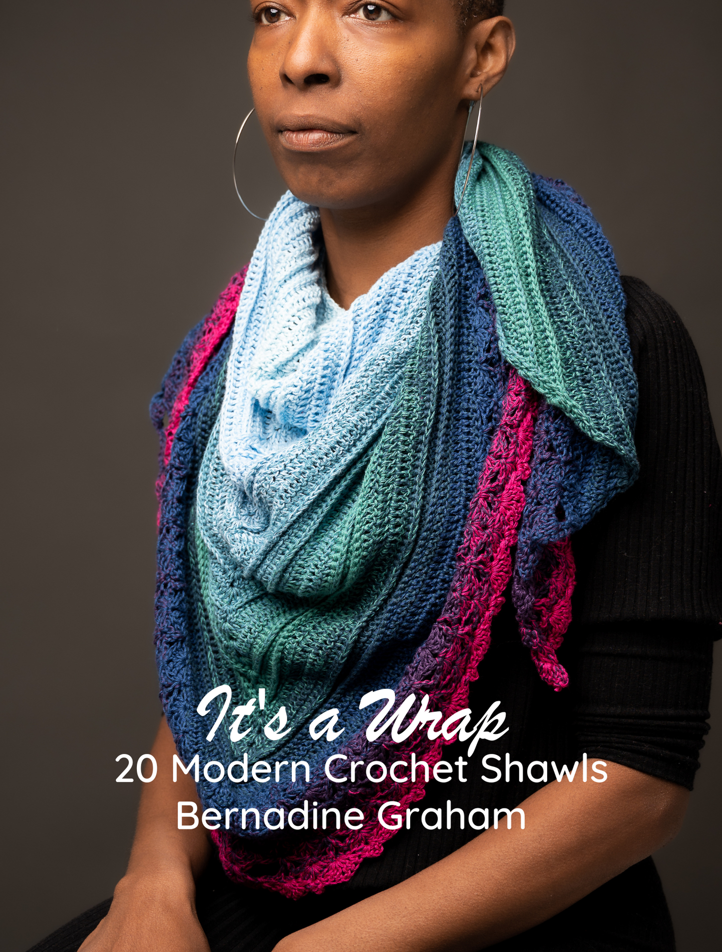 It's a Wrap - 20 Modern Crochet Shawls, Hardback & Paperback Editions Available